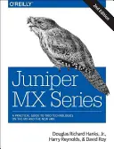 Juniper MX-Serie: Ein umfassender Leitfaden für Trio-Technologien auf dem MX - Juniper MX Series: A Comprehensive Guide to Trio Technologies on the MX
