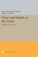 So klar und einfach wie die Wahrheit: Klassische Prosa schreiben - Clear and Simple as the Truth: Writing Classic Prose