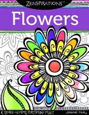 Zenspirations Malbuch Blumen: Gestalten, Ausmalen, Mustern, Spielen! - Zenspirations Coloring Book Flowers: Create, Color, Pattern, Play!