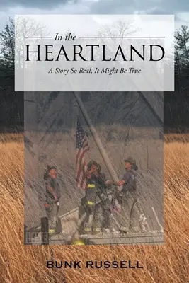 Im Herzland: Eine Geschichte, die so echt ist, dass sie wahr sein könnte - In the Heartland: A Story So Real, It Might Be True