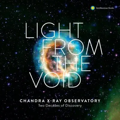 Licht aus der Leere: Zwanzig Jahre Entdeckungen mit dem Chandra-Röntgenobservatorium der Nasa - Light from the Void: Twenty Years of Discovery with Nasa's Chandra X-Ray Observatory