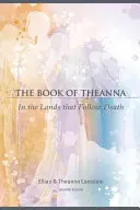 Das Buch von Theanna: In den Ländern, die dem Tod folgen - The Book of Theanna: In the Lands That Follow Death