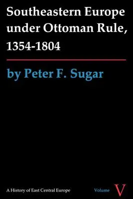 Südosteuropa unter osmanischer Herrschaft, 1354-1804 - Southeastern Europe under Ottoman Rule, 1354-1804