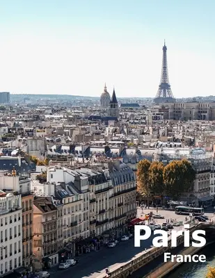 Paris Frankreich: Coffee Table Photography Travel Picture Book Album Of A French Country And City In Western Europe Large Size Photos Co - Paris France: Coffee Table Photography Travel Picture Book Album Of A French Country And City In Western Europe Large Size Photos Co