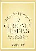 Das kleine Buch des Devisenhandels: Wie man in der Welt des Devisenhandels große Gewinne macht - The Little Book of Currency Trading: How to Make Big Profits in the World of Forex