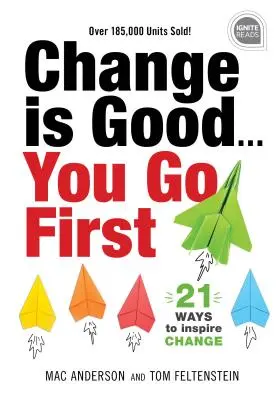 Veränderung ist gut... Du gehst vor: 21 Wege, den Wandel zu inspirieren - Change Is Good... You Go First: 21 Ways to Inspire Change