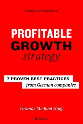 Profitable Wachstumsstrategie: 7 bewährte Praktiken deutscher Unternehmen - Profitable Growth Strategy: 7 proven best practices from German companies