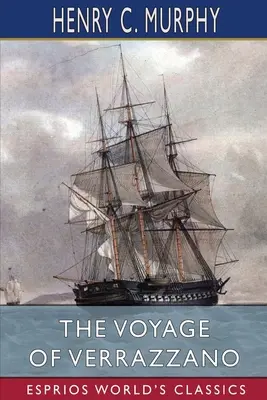 Die Reise des Verrazzano (Esprios-Klassiker) - The Voyage of Verrazzano (Esprios Classics)
