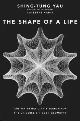 Die Form eines Lebens: Die Suche eines Mathematikers nach der verborgenen Geometrie des Universums - The Shape of a Life: One Mathematician's Search for the Universe's Hidden Geometry