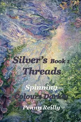 Silver's Threads Buch 1: Spinning Colours Darkly - Silver's Threads Book 1: Spinning Colours Darkly