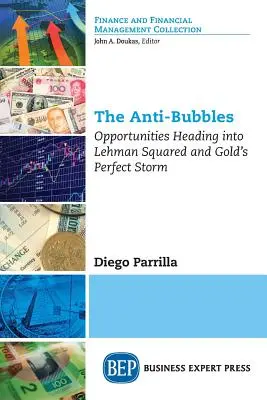 Die Anti-Blasen: Chancen auf dem Weg zu Lehman Squared und Gold's Perfect Storm - The Anti-Bubbles: Opportunities Heading into Lehman Squared and Gold's Perfect Storm