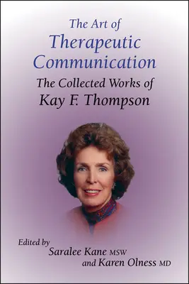 Die Kunst der therapeutischen Kommunikation: Die gesammelten Werke von Kay F. Thompson - The Art of Therapeutic Communication: The Collected Works of Kay F Thompson