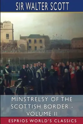 Minstrelsy of the Scottish Border - Band II (Esprios Classics) - Minstrelsy of the Scottish Border - Volume II (Esprios Classics)