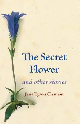 Die geheime Blume: Und andere Geschichten - The Secret Flower: And Other Stories