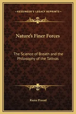 Die feineren Kräfte der Natur: Die Wissenschaft des Atems und die Philosophie der Tattvas - Nature's Finer Forces: The Science of Breath and the Philosophy of the Tattvas