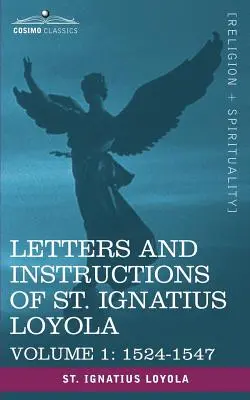 Briefe und Anweisungen des heiligen Ignatius Loyola, Band 1 1524-1547 - Letters and Instructions of St. Ignatius Loyola, Volume 1 1524-1547