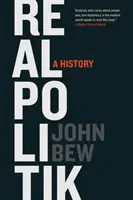 Realpolitik: Eine Geschichte - Realpolitik: A History