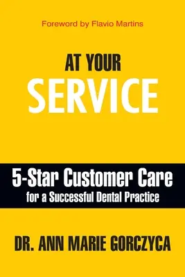 Zu Ihren Diensten: 5-Sterne-Kundenbetreuung für eine erfolgreiche Zahnarztpraxis - At Your Service: 5-Star Customer Care for a Successful Dental Practice