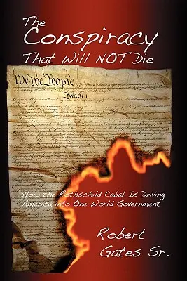 The Conspiracy That Will Not Die: Wie die Rothschild-Kabale Amerika in die Eine-Welt-Regierung treibt - The Conspiracy That Will Not Die: How the Rothschild Cabal Is Driving America Into One World Government