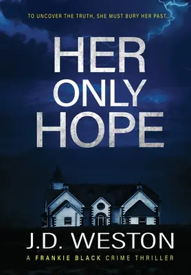 Ihre einzige Hoffnung: Ein britischer Krimi-Roman - Her Only Hope: A British Crime Thriller Novel