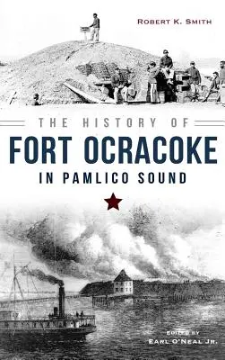 Die Geschichte von Fort Ocracoke im Pamlico Sound - The History of Fort Ocracoke in Pamlico Sound