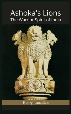 Ashokas Löwen: Der Geist des Kriegers in Indien - Ashoka's Lions: The Warrior Spirit of India