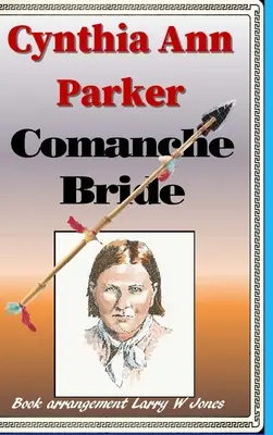 Cynthia Ann Parker - Comanchen-Braut - Cynthia Ann Parker - Comanche Bride