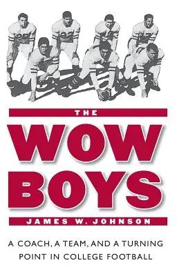 Die Wow Boys: Ein Trainer, ein Team und ein Wendepunkt im College-Football - The Wow Boys: A Coach, a Team, and a Turning Point in College Football