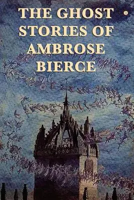 Die Geistergeschichten von Ambrose Bierce - The Ghost Stories of Ambrose Bierce