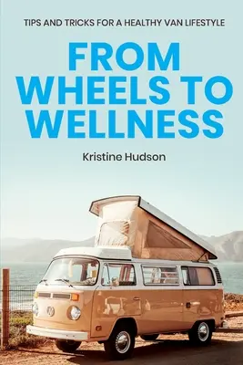 Vom Rad zur Wellness: Tipps und Tricks für ein gesundes Leben im Van - From Wheels to Wellness: Tips and Tricks for a Healthy Van Lifestyle