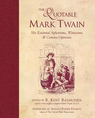 Der zitierfähige Mark Twain: Seine wichtigsten Aphorismen, Witze und prägnanten Meinungen - The Quotable Mark Twain: His Essential Aphorisms, Witticisms & Concise Opinions