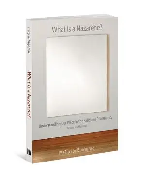 Was ist ein Nazarener?: Unseren Platz in der Religionsgemeinschaft verstehen - What Is a Nazarene?: Understanding Our Place in the Religious Community