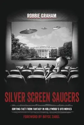 Untertassen auf der Leinwand: Fakten und Fantasie in Hollywoods UFO-Filmen - Silver Screen Saucers: Sorting Fact from Fantasy in Hollywood's UFO Movies