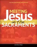 Jesus in den Sakramenten begegnen (Studententext) [zweite Auflage] - Meeting Jesus in the Sacraments (Student Text) [second Edition]