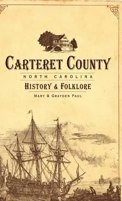 Carteret County, North Carolina: Geschichte und Folklore - Carteret County, North Carolina: History & Folklore