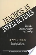 Lehrer als Intellektuelle: Auf dem Weg zu einer kritischen Pädagogik des Lernens - Teachers as Intellectuals: Toward a Critical Pedagogy of Learning