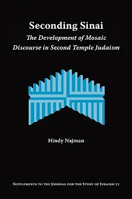 Der zweite Sinai: Die Entwicklung des mosaischen Diskurses im Judentum des Zweiten Tempels - Seconding Sinai: The Development of Mosaic Discourse in Second Temple Judaism
