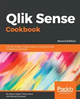 Qlik Sense Kochbuch - Zweite Ausgabe: Über 80 Rezepte für Datenanalysen zur Lösung von Business Intelligence-Herausforderungen - Qlik Sense Cookbook - Second Edition: Over 80 recipes on data analytics to solve business intelligence challenges