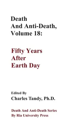 Tod und Anti-Tod, Band 18: Fünfzig Jahre nach dem Tag der Erde - Death And Anti-Death, Volume 18: Fifty Years After Earth Day