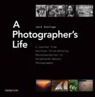 Das Leben eines Fotografen: Eine Reise vom mit dem Pulitzer-Preis ausgezeichneten Fotojournalisten zum gefeierten Naturfotografen - A Photographer's Life: A Journey from Pulitzer Prize-Winning Photojournalist to Celebrated Nature Photographer