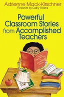 Starke Geschichten aus dem Klassenzimmer von erfolgreichen Lehrern - Powerful Classroom Stories from Accomplished Teachers
