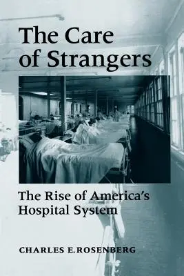 Pflege von Fremden: Rise Amer Hosp - Care of Strangers Rise Amer Hosp