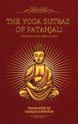 Die Yoga Sutras von Patanjali: Das Buch des spirituellen Menschen - The Yoga Sutras of Patanjali: The Book of the Spiritual Man