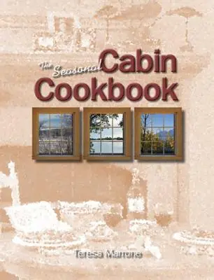 Das saisonale Hüttenkochbuch - The Seasonal Cabin Cookbook