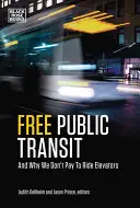 Kostenloser öffentlicher Nahverkehr: Und warum wir für Fahrstühle nicht bezahlen - Free Public Transit: And Why We Don't Pay to Ride Elevators