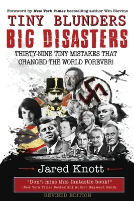 Winzige Fehler/Große Katastrophen: Neununddreißig winzige Fehler, die die Welt für immer veränderten (überarbeitete Ausgabe) - Tiny Blunders/Big Disasters: Thirty-Nine Tiny Mistakes That Changed the World Forever (Revised Edition)