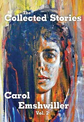 Die gesammelten Geschichten von Carol Emshwiller, Band 2 - The Collected Stories of Carol Emshwiller, Volume 2