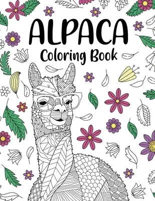 Alpaka-Malbuch: Adult Coloring Book, Geschenke für Alpaka-Liebhaber, Floral Mandala Coloring Pages, Animal Coloring Book, Activity Coloring - Alpaca Coloring Book: Adult Coloring Book, Gifts for Alpaca Lovers, Floral Mandala Coloring Pages, Animal Coloring Book, Activity Coloring