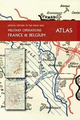 DIE OFFIZIELLE GESCHICHTE DES GROSSEN KRIEGES Frankreich und Belgien ATLAS - THE OFFICIAL HISTORY OF THE GREAT WAR France and Belgium ATLAS