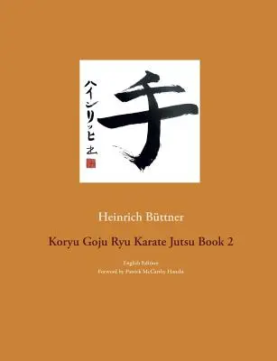 Koryu Goju Ryu Karate Jutsu Buch 2: Englische Ausgabe - Koryu Goju Ryu Karate Jutsu Book 2: English Edition